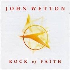 John Wetton : Rock Of Faith